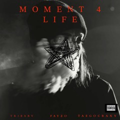 Tr3baby ft. Fayzo & TaeGoCraxy - Moment 4 Life