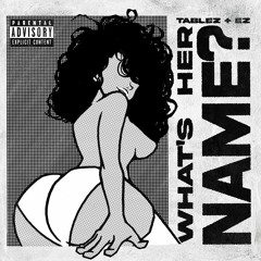 What's Her Name w/ EzWitTheChops