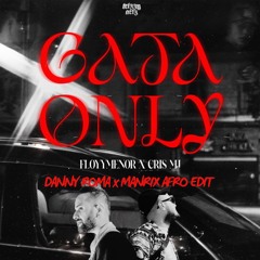 Cris MJ Ft FloyyMenor - Gata Only (Danny Roma x Manrix Afro Edit)