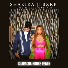 Shakira & BZRP & VNDRL Music Sessions #53 (Guaracha House Remix)