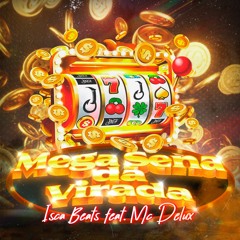 ISCA BEATS Feat. MC Delux - Mega Sena Da Virada