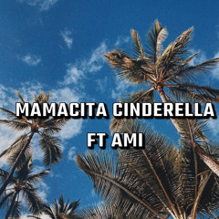 Mamacita Cinderella Ft Ami