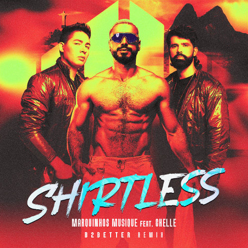 SHIRTLESS (B2Better Remix)