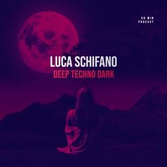 Luca Schifano  DEEP TECHNO  DARK  [PODCAST001]