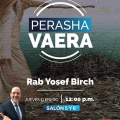 RAB YOSEF BIRCH- PERASHA VAERA 5784