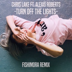 Chris Lake - Turn Off The Lights (Fishimora Remix)