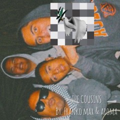 THE COUSINS by. Franko Max & Aroma [demo]