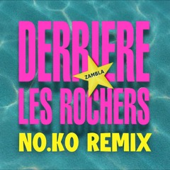 ZAMBLA - Derriere les rochers (No.Ko remix) FREE DOWNLOAD