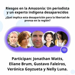 Riesgos en la Amazonía: Un periodista y un experto indígena desaparecidos - #SpaceOP - Ep. 4 - 2022