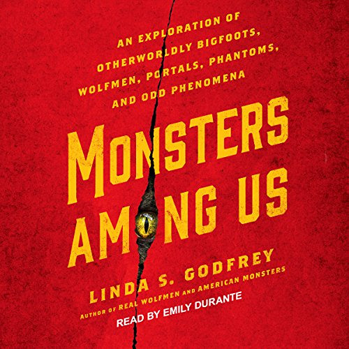 [View] KINDLE 💜 Monsters Among Us: An Exploration of Otherworldly Bigfoots, Wolfmen,
