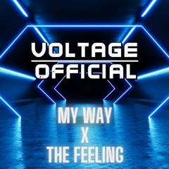 My Way X The Feeling (VOLTAGE_OFFICIAL_ REMIX)