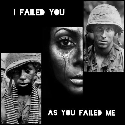I Failed you as you failed me.