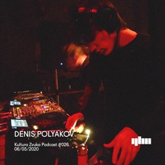 Denis Polyakov - Kultura Zvuka Podcast #026