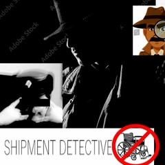 SHIPMENT DETECTIVE [S1 E1]
