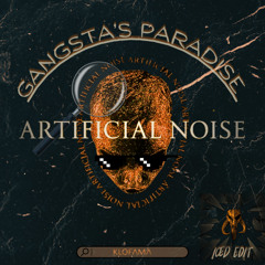 KLOFAMA - ARTIFICIAL NOISE X GANGSTA'S PARADISE [ĮŒD MASHUP]
