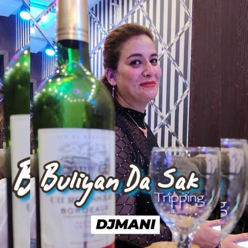 Buliyan Da Sak _∆Tripping∆_ DJMani