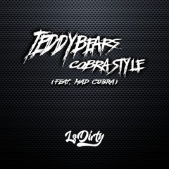 TeddyBears - Cobrastyle (feat. Mad Cobra) LsDirty Bootleg