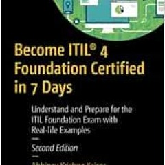 [Get] EPUB KINDLE PDF EBOOK Become ITIL® 4 Foundation Certified in 7 Days: Understand and Prepare f