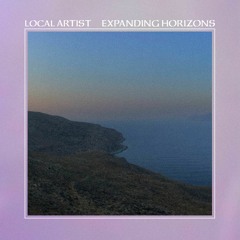 Local Artist - Expanding Horizons [LP Previews]