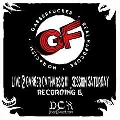 Gabberfucker | live @ Gabber Catharsis III Session Saturday | 03/08/19