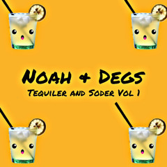 Tequiler Soder v1 - Noah&Degs