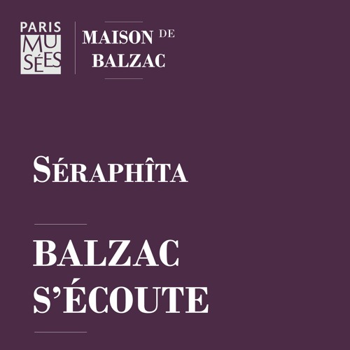 Maison de Balzac | Balzac s'écoute | Séraphîta