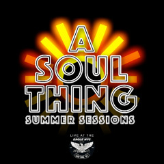 A SOUL THING: SUMMER SESSIONS Live At The Eagle NYC