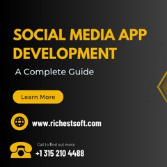 Social Media App Development - A Comprehensive Guide | RichestSoft