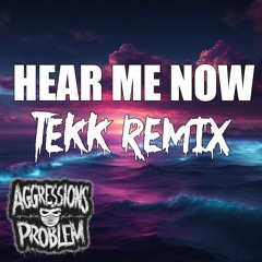 Hear Me Now - Aggressionsproblem [Tekk Remix)
