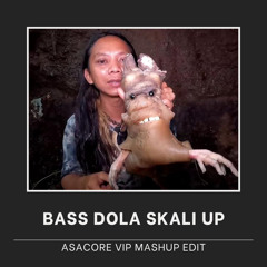 BASS DOLA SKALI UP (ASACORE VIP Mashup Edit) [Buy = Free Download]
