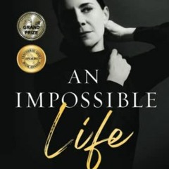 [Read] PDF EBOOK EPUB KINDLE An Impossible Life: The Inspiring True story of a Woman'