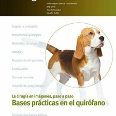 [ACCESS] EPUB KINDLE PDF EBOOK Cirugía en la clínica de pequeños animales. Bases prácticas en el