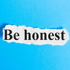 Be honest
