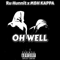 MBH KAPPA x Ru Hunnit - “Oh Well”