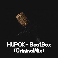HuPok - BeatBox (OriginalMix) FREEEEEEEE