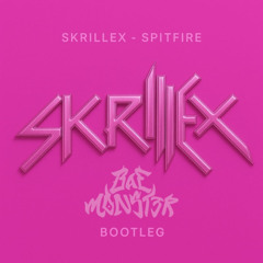 Skrillex - SPITFIRE (BAE MONST3R Bootleg)