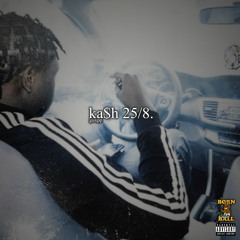 ka$h 25/8