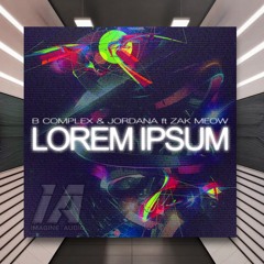 B-complex & Jordana feat Zak Meow - Lorem Ipsum [Imagine Audio] PREMIERE