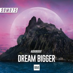 Audiorider - Dream Bigger (Original Mix)