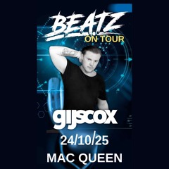 GIJS COX @ MAC QUEEN 24-10-2025 (Beatz On Tour) 01u30-03u00