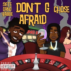 SieteGang Yabbie x CHOSE - DONT G AFRAID