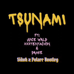 SIDOH X POLARR - Juice Wrld & XXXTentacion - Tsunami bootleg (400 FOLLOWERS FREE )
