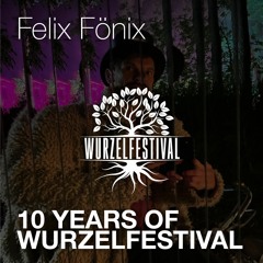 Felix Fönix @ 10 Jahre Wurzelfestival