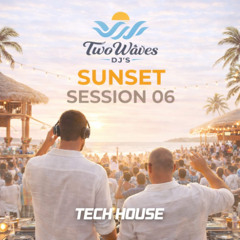 Two Waves DJ’s – Sunset Session 06 | Tech House DJ Mix