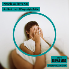 Kinship w/ Terra Kin - Radio Buena Vida 23.04.25