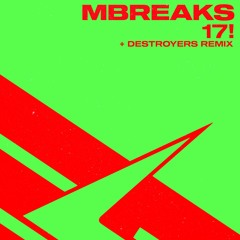 MBreaks - 17! (Destroyers Remix)