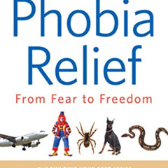 Read KINDLE 📝 Phobia Relief: From Fear to Freedom (Building Your Best Series Book 1)