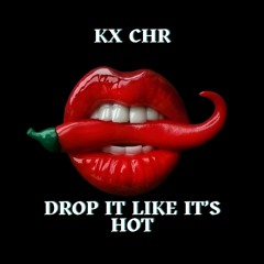 KX CHR - DROP IT LIKE IT'S HOT (FREE DL EXTENDED)