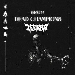 SISTO - DEAD CHAMPIONS (ZECKRA REMIX) [FREE DOWNLOAD]