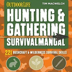 download EBOOK ✅ Hunting & Gathering Survival Manual: 221 Primitive & Wilderness Surv